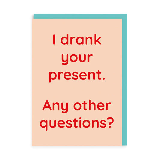 I Drank Your Present