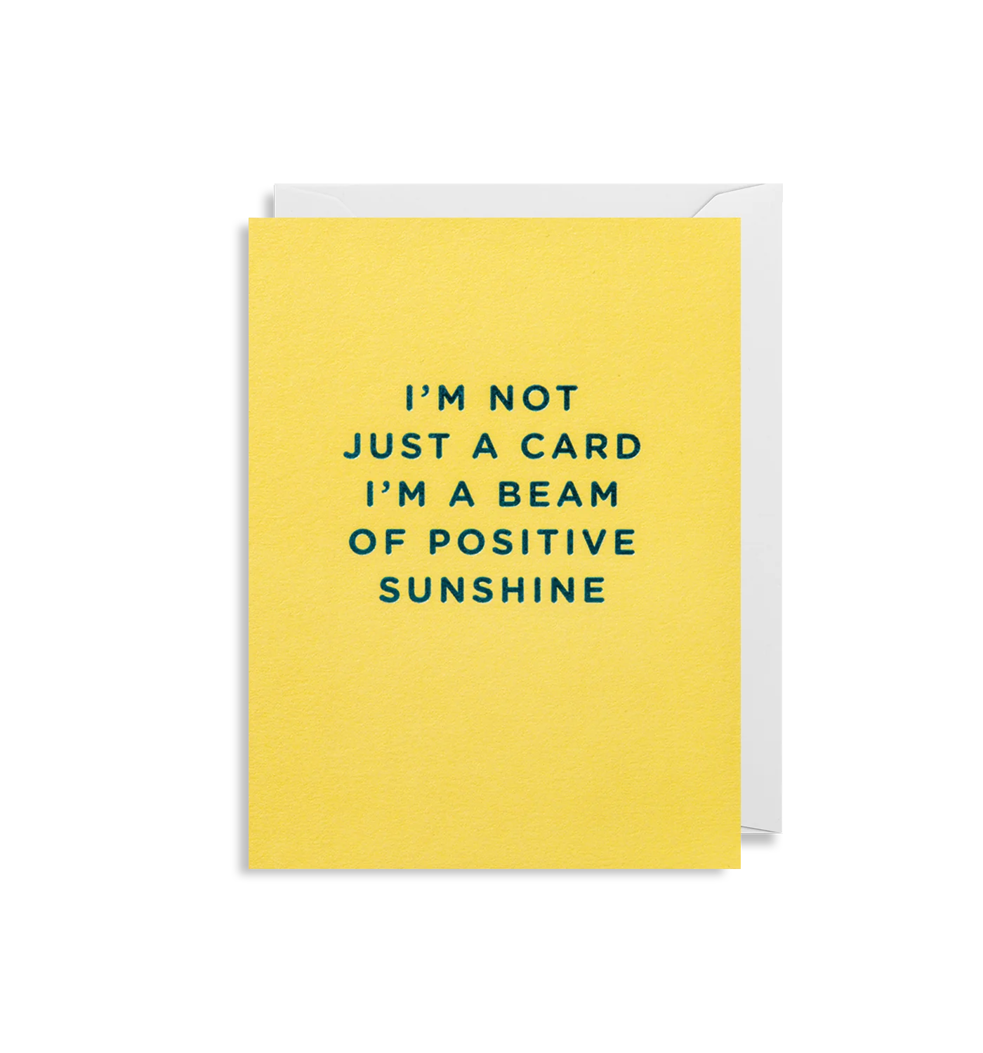 I’m Not Just a Card I'm a Beam of Positive Sunshine