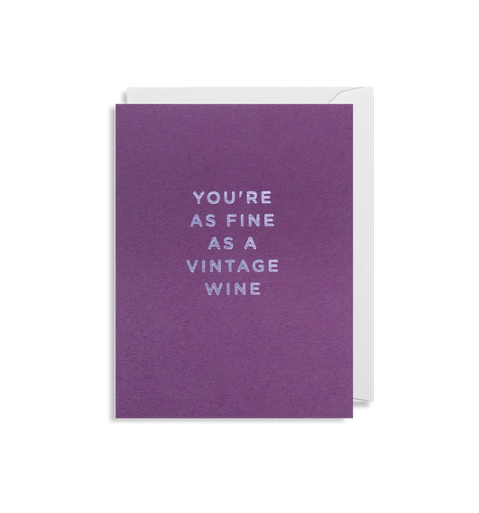 You're As Fine As A Vintage Wine
